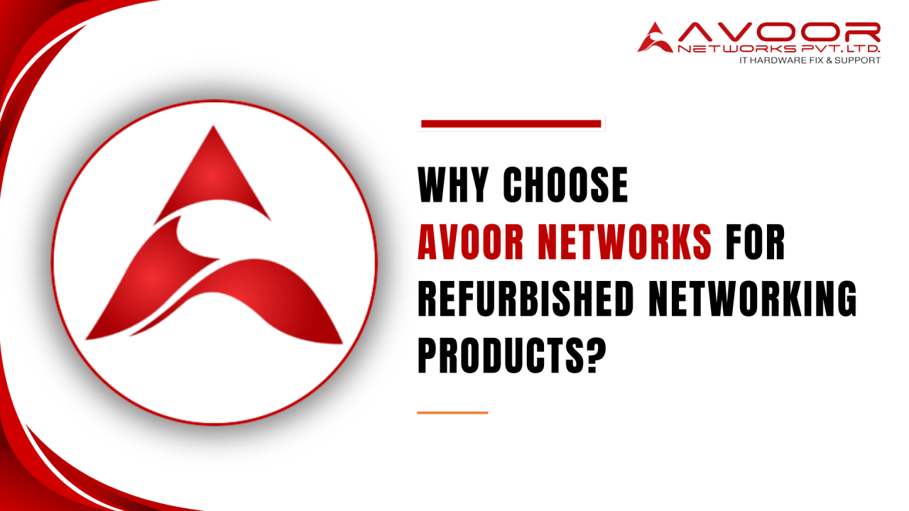 Why Choose Avoor Networks for Refurbished Networking Products?