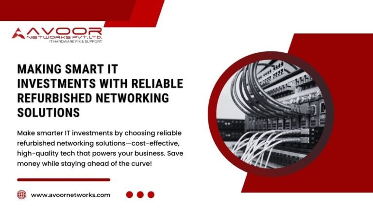 Making Smart IT Investments with Reliable Refurbished Networking Solutions