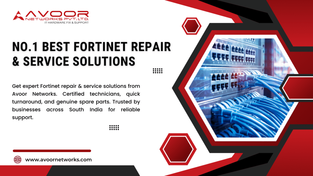 No.1 Fortinet Repair & Service – Avoor Networks Chennai