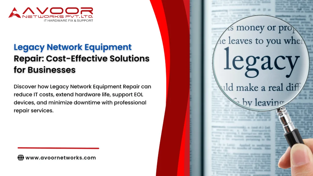 Legacy Network Equipment Repair_ Cost-Effective Solutions for Businesses